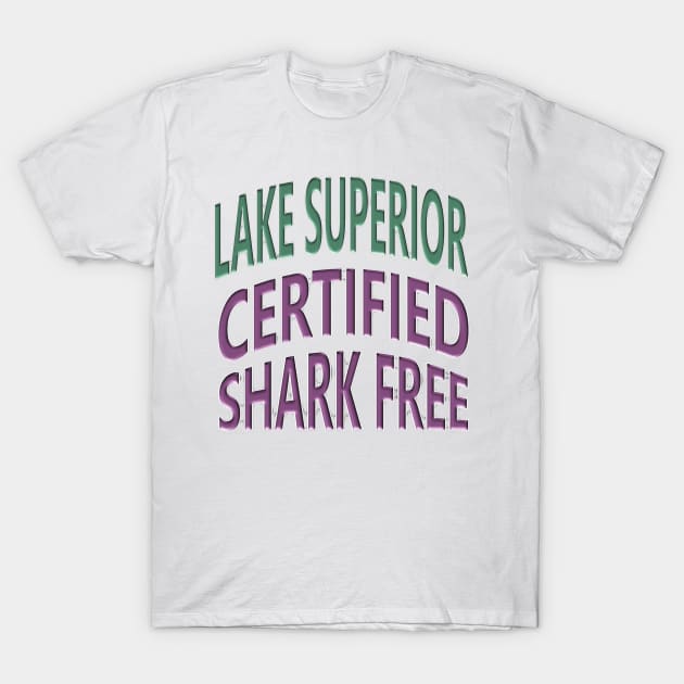 Lake Superior - Certified Shark Free T-Shirt by Naves